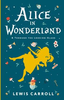 Обложка книги Alice's Adventures in Wonderland. Through the Looking-Glass, and What Alice Found There